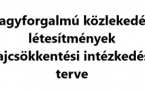 Nagyforgalmú közlekedési létesítmények zajcsökkentési intézkedési terve