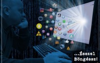 A világháló gondatlan használata komoly veszélyeket rejt magában,  ezért böngésszünk tudatosan!