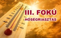 Tájékoztatás III. fokú hőségriasztás elrendeléséről